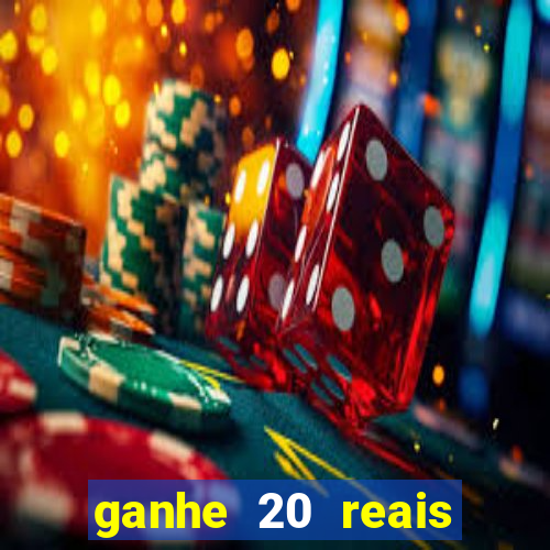 ganhe 20 reais para apostar